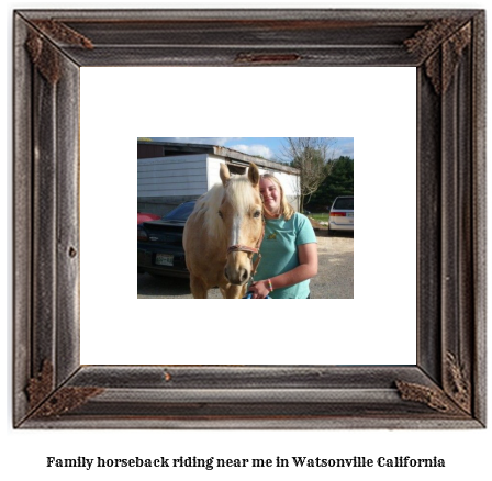 family horseback riding near me in Watsonville, California